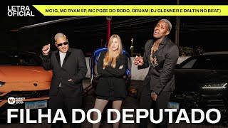 Filha do Deputado  Mc IG MC Ryan SP Mc Poze do Rodo e Oruam DJ Glenner e Daltin no Beat [upl. by Frasco]