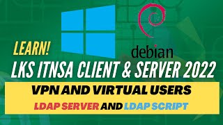 LKS ITNSA 2022  Client amp Server  VPN and Virtual User  LDAP Server And LDAP Script [upl. by Tigram]