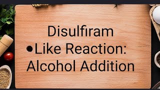 Disulfiram Like Reaction Alcohol Addition [upl. by Sucram]