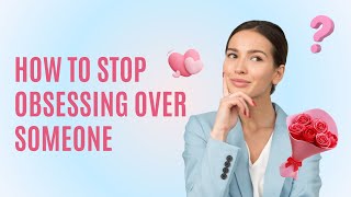 How to stop obsessing over someone l how to stop obsessing over something [upl. by Assenyl878]