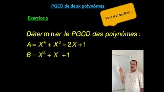 PGCD de deux polynômes  Exercice 02 [upl. by Talyah]