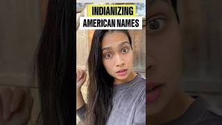 Indianizing 🇮🇳American 🇺🇸Names [upl. by Auoz]