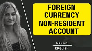 Foreign currency non resident account FCNR Meaning ⌚Account opening All about explain in English [upl. by Sisenej427]