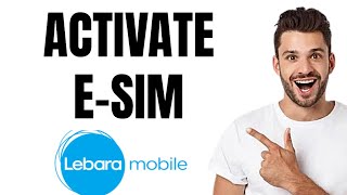 How to Activate Esim Lebara UK Full Guide [upl. by Paver]