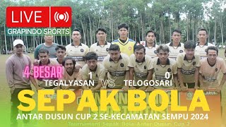 LIVE SEPAK BOLA TEGALYASAN vs TELOGOSARI  4 BESAR ANTAR DUSUN CUP 2 SEKEC SEMPU  GRAPINDO Sports [upl. by Farrow]