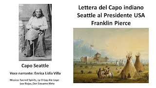 Lettera del Capo Indiano Seattle al Presidente degli Stati Uniti Franklin Pierce [upl. by Trina]