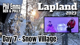 Lapland 2023  Day 7  Snow Village [upl. by Eimiaj]