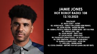 JAMIE JONES UK  Hot Robot Radio 108 12102023 [upl. by Yereffej]