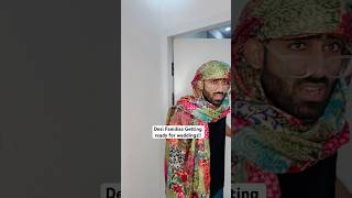 Desi Families Getting ready for weddings  Nishchay verma trendingshorts funny viralsong [upl. by Wit]