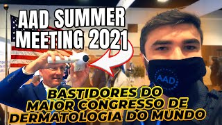 AAD SUMMER MEETING 2021 bastidores do maior congresso de Dermatologia do Mundo [upl. by Assirt153]