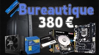 Un PC orienté Bureautique pour 380€  LE PC DE SALON PARFAIT  RENTRÉE 2016 BUILD PC [upl. by Seth]