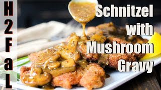 Comfort Food  GERMAN SCHNITZEL WITH MUSHROOM GRAVY  How To Feed a Loon [upl. by Alekim]