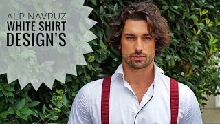 Alp Navruz White Shirt Designs  Mens white Shirts  Mens fashion  Alp navruz [upl. by Auqenahc]