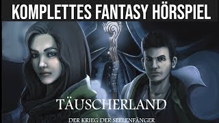 Täuscherland  Krieg der Seelenfänger  Komplettes Fantasy Hörspiel Einzelhörspiel [upl. by Atibat]