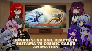 Honkai Star Rail reacts to Saitama vs Cosmic Garou animation  Read Desc [upl. by Haonam502]