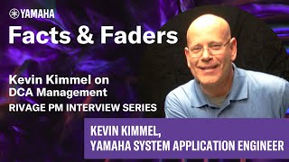 Facts amp Faders  Kevin Kimmel on DCA Management  RIVAGE PM Interview Series [upl. by Llig]