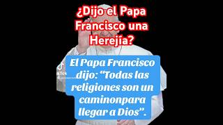 ¿Dijo el Papa una Herejía Todas las religiones llevan a Dios [upl. by Naitsyrk]