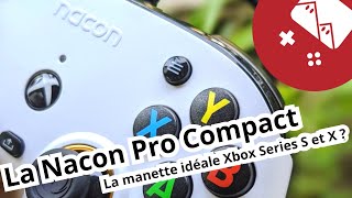 📦 Unboxing  La manette Nacon Pro Compact pour Xbox Series S Xbox Series X Xbox One et PC [upl. by Vary]