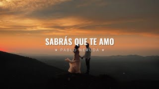 Sabrás que te amo — Pablo Neruda  Poema [upl. by Elok]