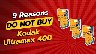 DONT BUY Kodak Ultramax 400 BEFORE WATCHING THIS VIDEO ⚠️📸 9 Reasons Why [upl. by Obediah]