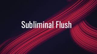 POWERFUL SUBLIMINAL FLUSH [upl. by Essile63]