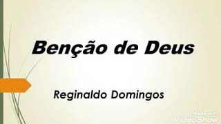 Reginaldo Domingos  A benção de Deus  lindo louvor [upl. by Nahtnoj325]