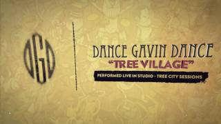 Dance Gavin Dance  Tree Village Tree City Sessions [upl. by Hteik]