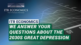 We Answer Your Questions About the 2030s Great Depression  ITR Economics [upl. by Yelyk]