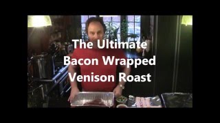 The Ultimate Bacon Wrapped Venison Roast [upl. by Dolan]