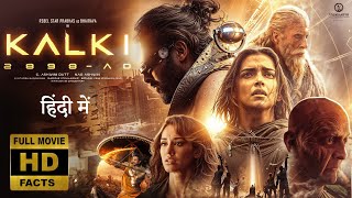 Kalki 2898 AD 2024FULL MOVIE 4K HD HINDI FACTS Prabhas Deepika PadukoneNag AshwinDisha Patani [upl. by Lleira758]