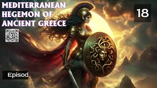 Mediterranean Hegemon of Ancient Greece Episode 18 Audio Mythic Realms [upl. by Aaronson]