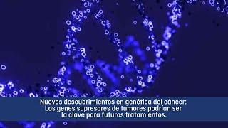 Nuevo descubrimiento en genética del cáncer genes supresores de tumores como objetivos terapéuticos [upl. by Toll]