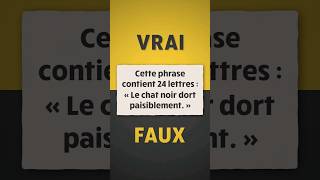 VRAI ou FAUX  🐱‍👤 La phrase suivante contient 24 lettres  Le chat noir dort paisiblement [upl. by Tchao]