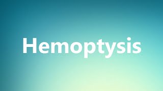 Hemoptysis  Medical Definition and Pronunciation [upl. by Anoval]