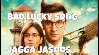 Bad lucky song jagga jasoos  ranbir kapoor  katrina kaif [upl. by Orlan]