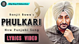 Phulkari Lyrics Video  Ranjit Bawa  Sidhika Sharma  New Punjabi Song  Hip Hop Production [upl. by Haliled]