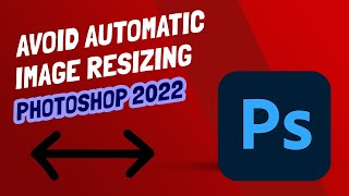 How to AVOID automatic image resizing  Photoshop CC 2022 [upl. by Asek]