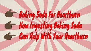 Heartburn  Baking Soda For Heartburn  How Ingesting Baking Soda Can Help With Your Heartburn [upl. by Ymmak]