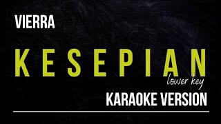 VIERRA  KESEPIAN KARAOKE VERSION LOWER KEY [upl. by Valiant]