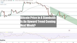 Bitcoin Price In A Standstill Is An Upward Trend Coming Next [upl. by Melgar]