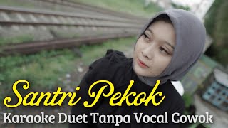 SANTRI PEKOK Karaoke Duet Tanpa Vocal Cowok  Voc Cover Minthul [upl. by Lilac]