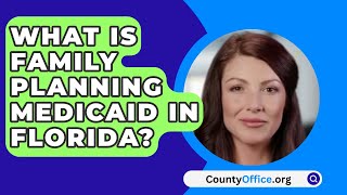 What Is Family Planning Medicaid In Florida  CountyOfficeorg [upl. by Ellegna922]