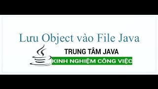 Java Cơ Bản  Lưu đối tượng vào File nhị phân binary trong Java [upl. by Nacnud474]