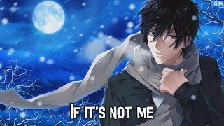 Nightcore  If Its Not Me  Lyrics [upl. by Cannon]