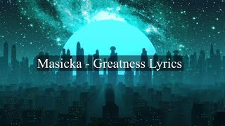 Masicka Greatness Lyrics [upl. by Veator]