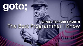 The Best Programmer I Know • Daniel TerhorstNorth • GOTO 2024 [upl. by Parker]