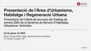 Presentació de lÀrea dUrbanisme Habitatge i Regeneració Urbana i del Catàleg de serveis 2024 [upl. by Ramsey549]