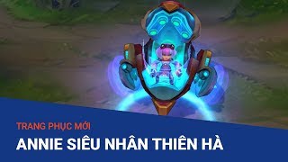 Trang phục mới Annie Siêu Nhân Thiên Hà  Liên Minh Huyền Thoại [upl. by Reiss]