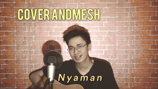 NYAMAN ANDMESH  FULL COVER LIRIK [upl. by Marissa]