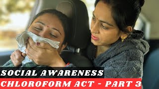 Social Awareness Chloroform Act  Part 3  Chloroform Act Awareness chloroformact socialawarenes [upl. by Nednarb]